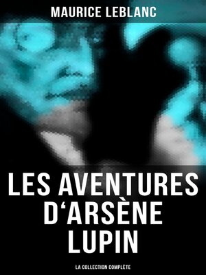 cover image of Les Aventures d'Arsène Lupin (La collection complète)